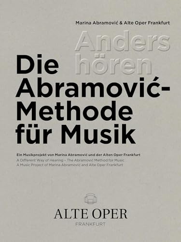 Anders hören - Die Abramović -Methode für Musik: Ein Musikprojekt von Marina Abramović und der Alten Oper Frankfurt: Ein Musikprojekt von Marina Abramovic und der Alten Oper Frankfurt von NOVA MD