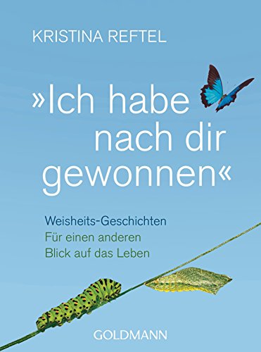 Ich habe nach dir gewonnen": Weisheits-Geschichten - Für einen anderen Blick auf das Leben von Goldmann TB