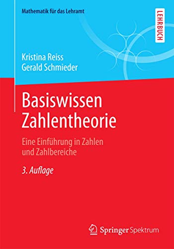 Basiswissen Zahlentheorie: Eine Einführung in Zahlen und Zahlbereiche (Mathematik für das Lehramt) von Springer Spektrum