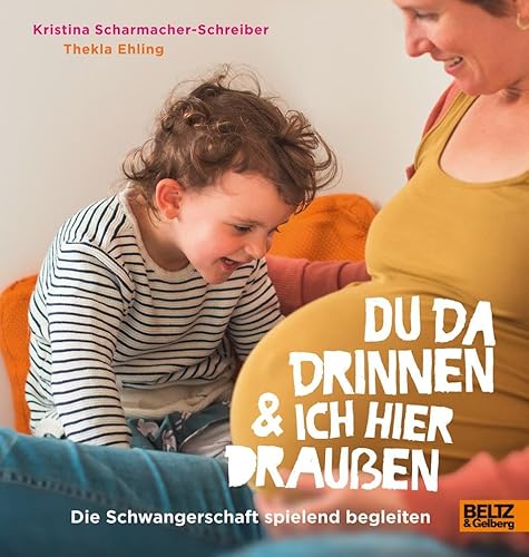 Du da drinnen und ich hier draußen. Die Schwangerschaft spielend begleiten: Vierfarbiges Pappbilderbuch mit Fotos von Beltz