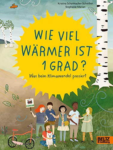 Wie viel wärmer ist 1 Grad?: Was beim Klimawandel passiert (Für Kinder erklärt) von Beltz GmbH, Julius