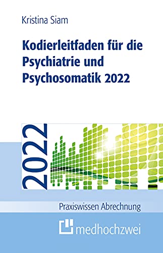 Kodierleitfaden für die Psychiatrie und Psychosomatik 2022 (Praxiswissen Abrechnung) von medhochzwei Verlag