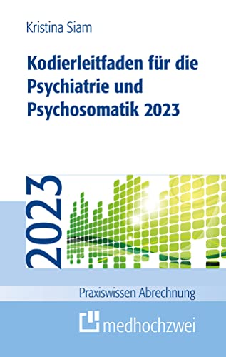 Kodierleitfaden für die Psychiatrie und Psychosomatik 2023 (Praxiswissen Abrechnung) von medhochzwei Verlag