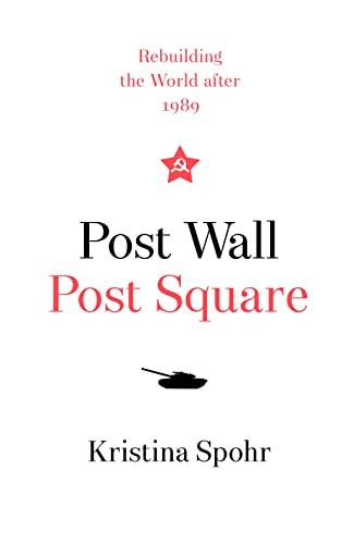 Post Wall, Post Square: Rebuilding the World After 1989