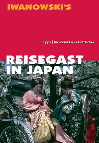 Reisegast in Japan: Fremde Kulturen verstehen und erleben - Kulturführer von Iwanowski von Iwanowski Verlag