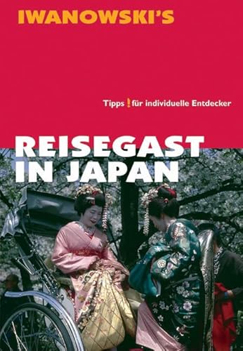 Reisegast in Japan: Fremde Kulturen verstehen und erleben - Kulturführer von Iwanowski von Iwanowski Verlag