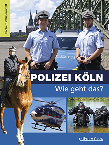 Polizei Köln - Wie geht das?: Bachems Wissenswelt