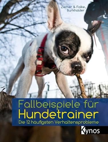 Fallbeispiele für Hundetrainer: Die 12 häufigsten Verhaltensprobleme von Kynos Verlag