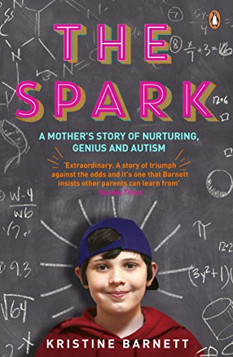 The Spark: A Mother's Story of Nurturing, Genius and Autism