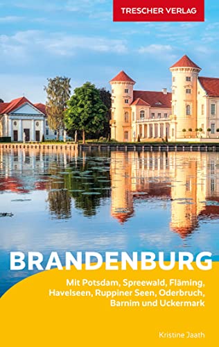 TRESCHER Reiseführer Brandenburg: Mit Potsdam, Spreewald, Fläming, Havelseen, Ruppiner Seen, Oderbruch, Barnim und Uckermark
