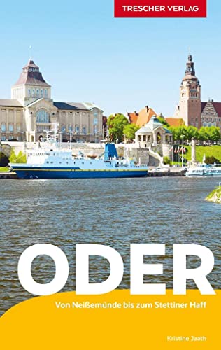 TRESCHER Reiseführer Oder: Von der Neißemündung bis zur Ostsee - Mit Neuzelle, Frankfurt (Oder), Kostrzyn, Szczecin, Wolin und Usedom