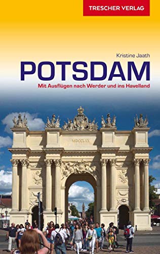 Reiseführer Potsdam: Mit Ausflügen nach Werder und ins Havelland (Trescher-Reiseführer)