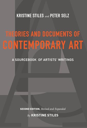 Theories and Documents of Contemporary Art: A Sourcebook of Artists' Writings (Second Edition, Revised and Expanded by Kristine Stiles) (California Studies in the History of AR) von University of California Press