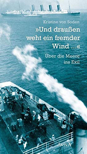 "Und draußen weht ein fremder Wind ...": Über die Meere ins Exil von Aviva