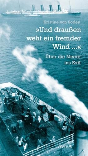 "Und draußen weht ein fremder Wind ...": Über die Meere ins Exil "Und draußen weht ein fremder Wind ...": Über die Meere ins Exil
