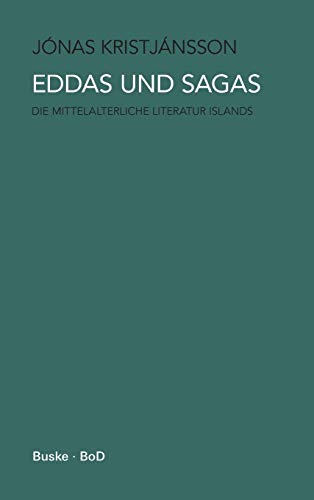 Eddas und Sagas: Die mittelalterliche Literatur Islands