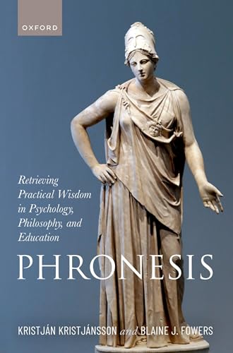 Phronesis: Retrieving Practical Wisdom in Psychology, Philosophy, and Education Phronesis: Retrieving Practical Wisdom in Psychology, Philosophy, and Education von Oxford University Press