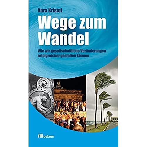 Wege zum Wandel: Wie wir gesellschaftliche Veränderungen erfolgreicher gestalten können