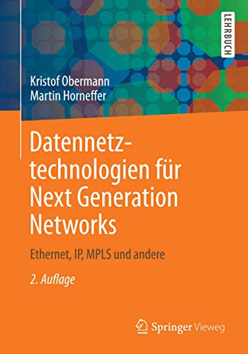 Datennetztechnologien für Next Generation Networks: Ethernet, IP, MPLS und andere von Springer
