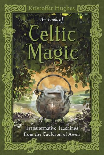 The Book of Celtic Magic: Transformative Teachings from the Cauldron of Awen von Llewellyn Publications