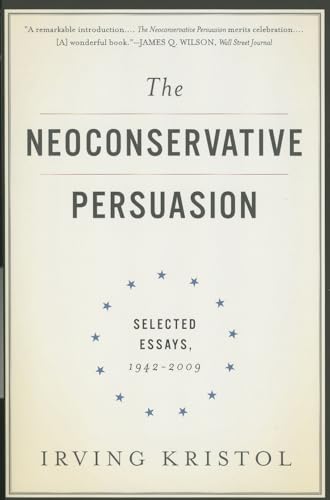 The Neoconservative Persuasion: Selected Essays, 1942-2009 von Basic Books