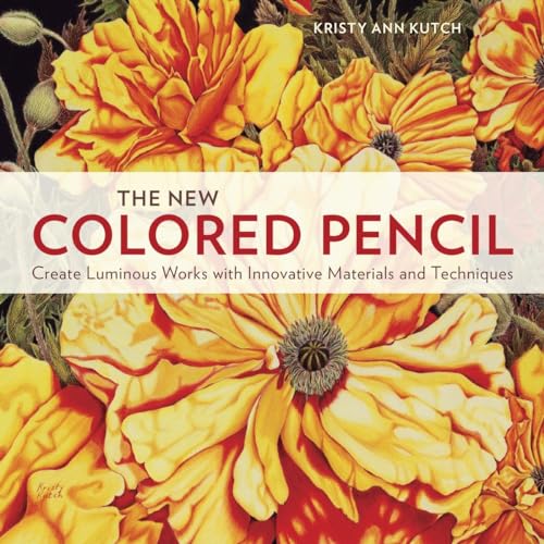 The New Colored Pencil: Create Luminous Works with Innovative Materials and Techniques von Watson-Guptill