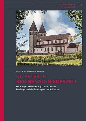 St. Peter in Reichenau-Niederzell: Die Baugeschichte der Stiftskirche und die karolingerzeitliche Bauskulptur der Reichenau (Forschungen und Berichte ... und Kunstdenkmalpflege in Baden-Württemberg) von Jan Thorbecke Verlag