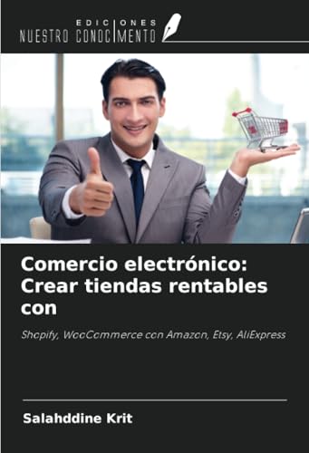 Comercio electrónico: Crear tiendas rentables con: Shopify, WooCommerce con Amazon, Etsy, AliExpress Comercio electrónico: Crear tiendas rentables con: Shopify, WooCommerce con Amazon, Etsy, AliExpress von Ediciones Nuestro Conocimiento