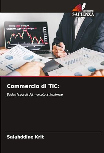 Commercio di TIC:: Svelati i segreti del mercato istituzionale Commercio di TIC:: Svelati i segreti del mercato istituzionale von Edizioni Sapienza