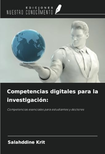 Competencias digitales para la investigación:: Competencias esenciales para estudiantes y doctores Competencias digitales para la investigación:: Competencias esenciales para estudiantes y doctores von Ediciones Nuestro Conocimiento