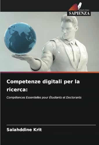 Competenze digitali per la ricerca:: Compétences Essentielles pour Étudiants et Doctorants Competenze digitali per la ricerca:: Compétences Essentielles pour Étudiants et Doctorants von Edizioni Sapienza