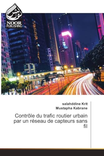 Contrôle du trafic routier urbain par un réseau de capteurs sans fil: DE von Noor Publishing