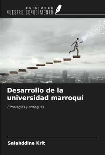 Desarrollo de la universidad marroquí: Estrategias y enfoques Desarrollo de la universidad marroquí: Estrategias y enfoques von Ediciones Nuestro Conocimiento