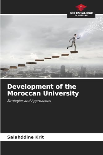 Development of the Moroccan University: Strategies and Approaches Development of the Moroccan University: Strategies and Approaches von Our Knowledge Publishing