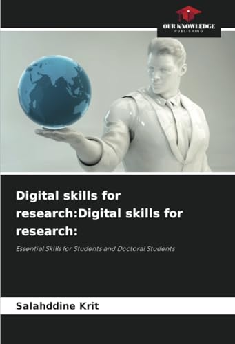 Digital skills for research:Digital skills for research:: Essential Skills for Students and Doctoral Students Digital skills for research:Digital skills for research:: Essential Skills for Students and Doctoral Students von Our Knowledge Publishing