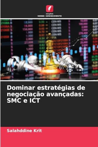 Dominar estratégias de negociação avançadas: SMC e ICT Dominar estratégias de negociação avançadas: SMC e ICT von Edições Nosso Conhecimento