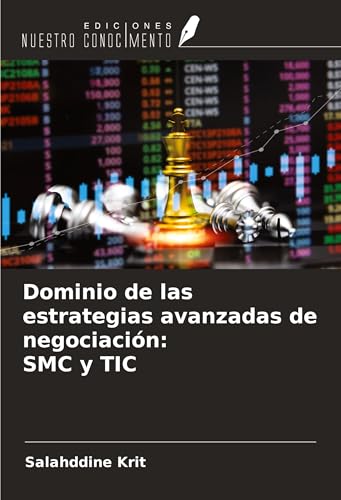 Dominio de las estrategias avanzadas de negociación: SMC y TIC Dominio de las estrategias avanzadas de negociación: SMC y TIC von Ediciones Nuestro Conocimiento