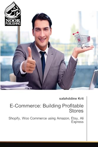 E-Commerce: Building Profitable Stores: Shopify, Woo Commerce using Amazon, Etsy, Ali Express.DE von Noor Publishing