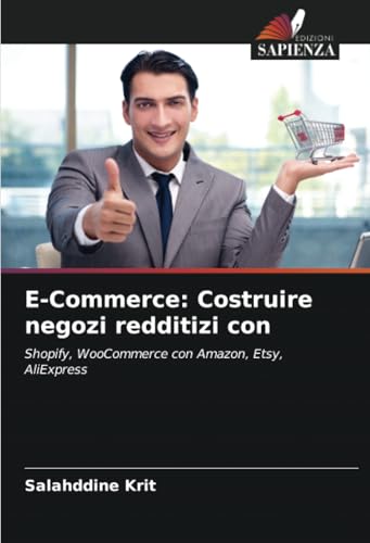 E-Commerce: Costruire negozi redditizi con: Shopify, WooCommerce con Amazon, Etsy, AliExpress E-Commerce: Costruire negozi redditizi con: Shopify, WooCommerce con Amazon, Etsy, AliExpress von Edizioni Sapienza