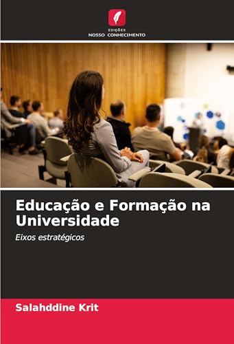Educação e Formação na Universidade: Eixos estratégicos Educação e Formação na Universidade: Eixos estratégicos von Edições Nosso Conhecimento