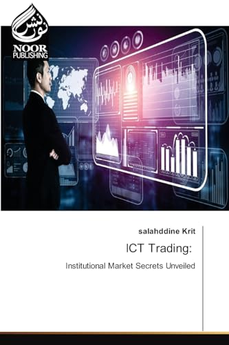 ICT Trading:: Institutional Market Secrets Unveiled.DE ICT Trading:: Institutional Market Secrets Unveiled.DE von Noor Publishing