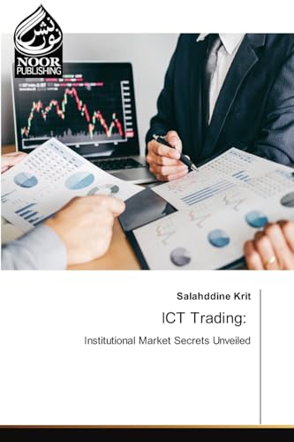 ICT Trading:: Institutional Market Secrets Unveiled.DE von Noor Publishing