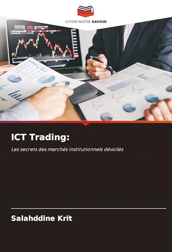 ICT Trading:: Les secrets des marchés institutionnels dévoilés ICT Trading:: Les secrets des marchés institutionnels dévoilés von Editions Notre Savoir
