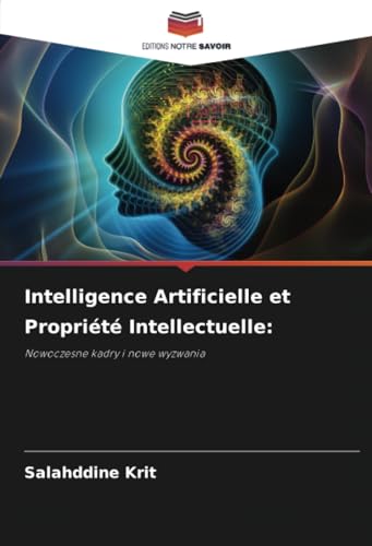 Intelligence Artificielle et Propriété Intellectuelle:: Nowoczesne kadry i nowe wyzwania Intelligence Artificielle et Propriété Intellectuelle:: Nowoczesne kadry i nowe wyzwania von Editions Notre Savoir