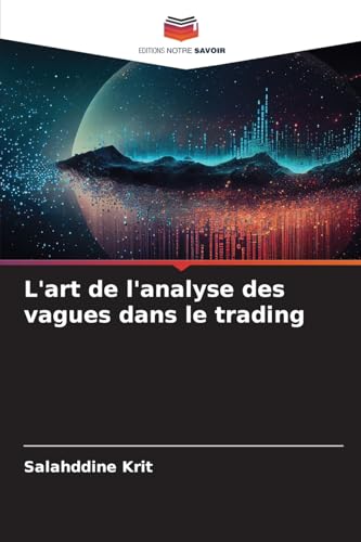L'art de l'analyse des vagues dans le trading von Editions Notre Savoir