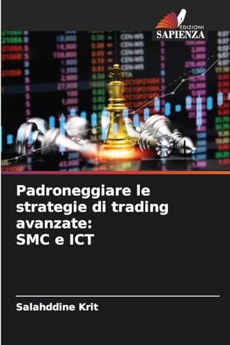 Padroneggiare le strategie di trading avanzate: SMC e ICT: DE Padroneggiare le strategie di trading avanzate: SMC e ICT: DE von Edizioni Sapienza