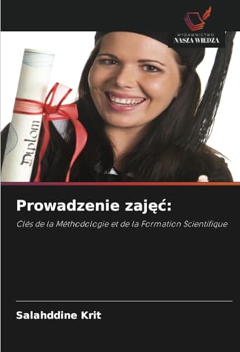 Prowadzenie zajęć:: Clés de la Méthodologie et de la Formation Scientifique Prowadzenie zajęć:: Clés de la Méthodologie et de la Formation Scientifique von Wydawnictwo Nasza Wiedza