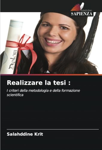 Realizzare la tesi :: I criteri della metodologia e della formazione scientifica Realizzare la tesi :: I criteri della metodologia e della formazione scientifica von Edizioni Sapienza