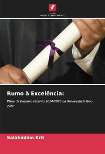 Rumo à Excelência:: Plano de Desenvolvimento 2024-2028 da Universidade Ibnou Zohr Rumo à Excelência:: Plano de Desenvolvimento 2024-2028 da Universidade Ibnou Zohr von Edições Nosso Conhecimento