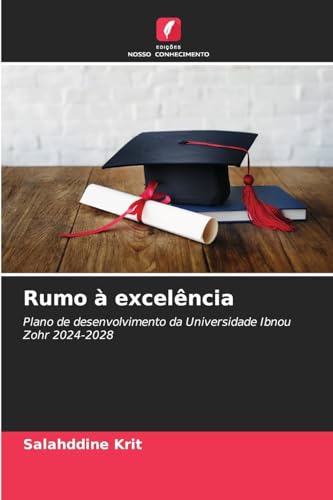 Rumo à excelência: Plano de desenvolvimento da Universidade Ibnou Zohr 2024-2028 Rumo à excelência: Plano de desenvolvimento da Universidade Ibnou Zohr 2024-2028 von Edições Nosso Conhecimento
